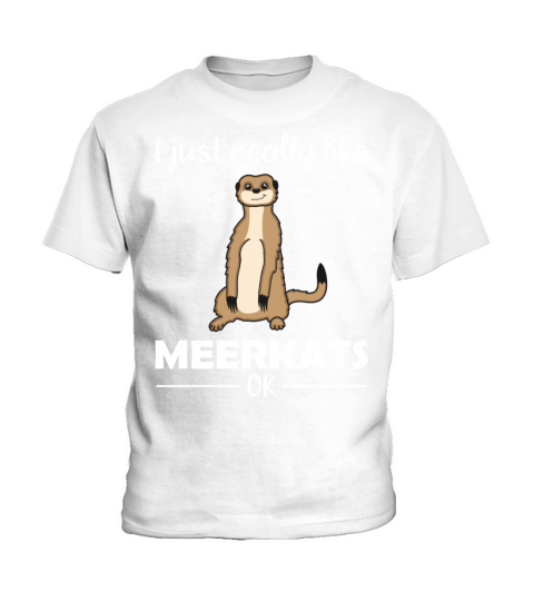 Meerkat Lovers Funny Quote Gift Kids T-Shirt