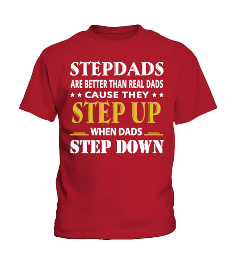 Stepdad Are Better Real Dad They Step Up T-Shirt Kids T-Shirt