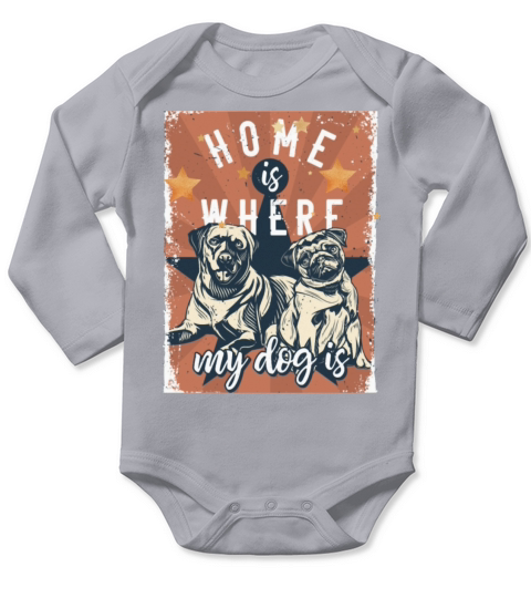 Doglife Home is where my dog is Perfect Gift Long Sleeve Baby One-Piece