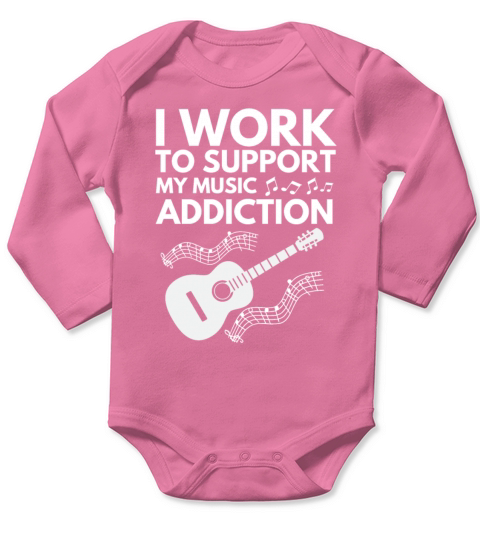 I Work To Support My Music Addiction Long Sleeve Baby One-Piece