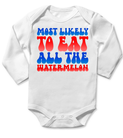 Most Likely To Eat All The Watermelon 4th Of Julyw Long Sleeve Baby One-Piece