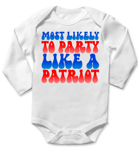 Most Likely To Party Like A Patriot 4th Of July Long Sleeve Baby One-Piece