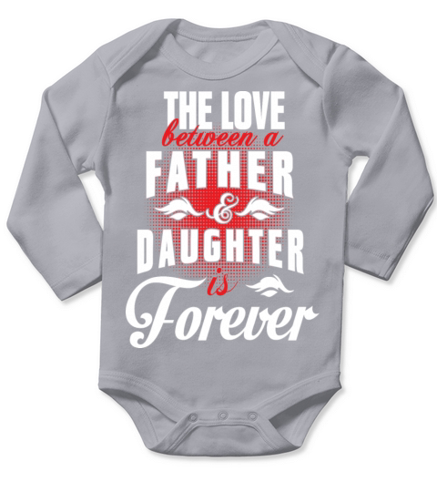 The love between father and daughter is forever Long Sleeve Baby One-Piece