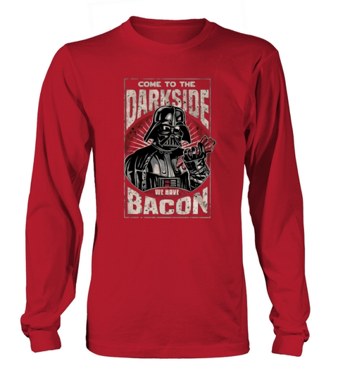Come To The Dark Side We Have Bacon Long sleeved Unisex