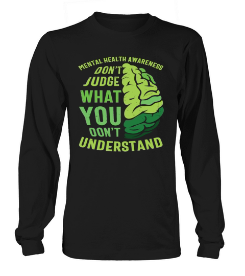 Dont Judge What You Don’t Understand Mental Long sleeved Unisex