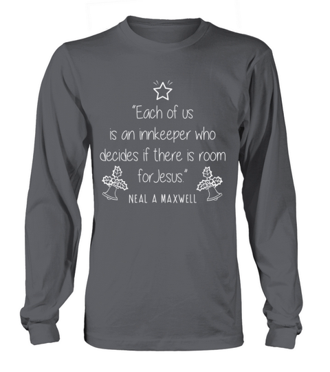 Each of us is an innkeeper who decides if there is room for Jesus Long sleeved Unisex