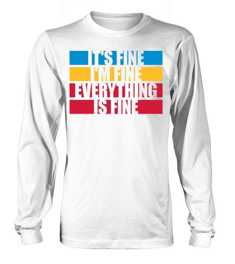 everything is fine quote Long sleeved Unisex