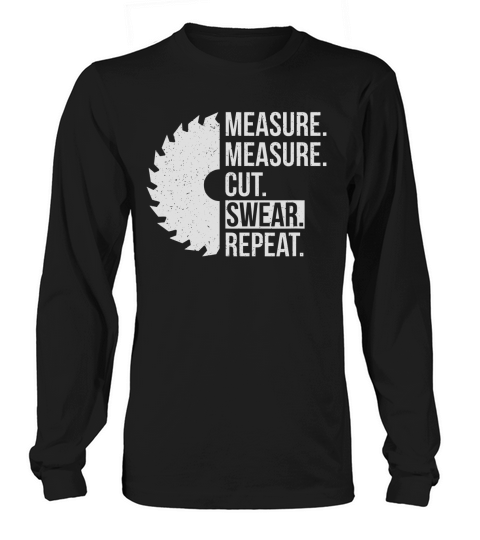 Funny Dad Shirt Measure Cut Swear Handyman Father Day Tshirt Long sleeved Unisex