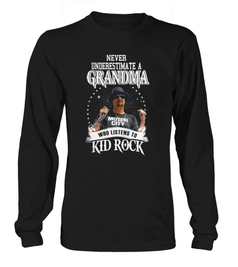 Grandma Who Listen To Kid Rock Long sleeved Unisex