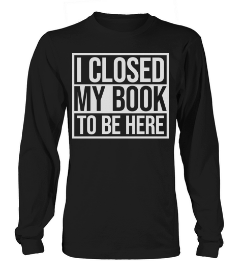 I closed my book Long sleeved Unisex