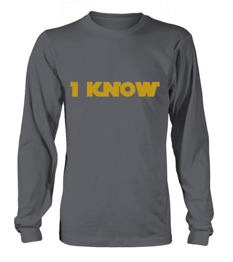 I Know Long sleeved Unisex
