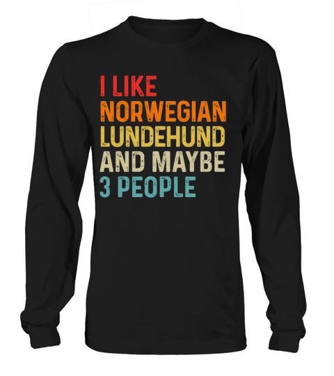 I Like Norwegian Lundehund And Maybe 3 People Dog Long sleeved Unisex