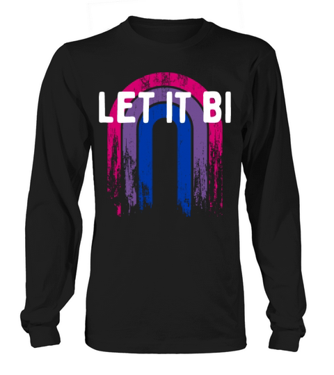 Let It Bi Bisexual Positivity Bi Pride Positive Long sleeved Unisex