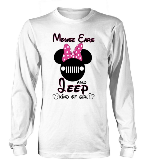 Mouse Ears And Jeep Kind Of Girl shirtsc Long sleeved Unisex