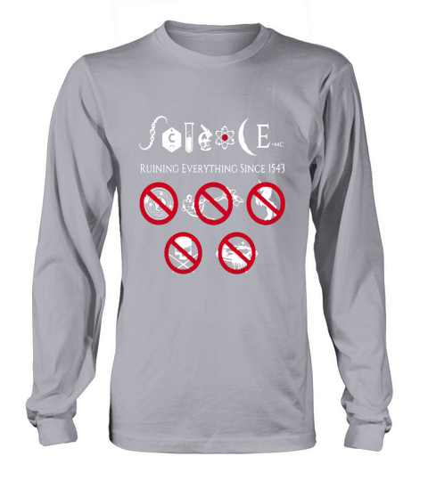 SCIENCE RUINING EVERYTHING SINCE 1543 Long sleeved Unisex