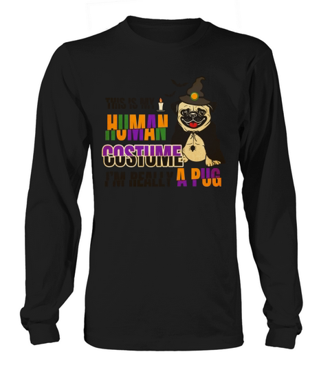This Is My Human Costume Im Really A Pug Long sleeved Unisex