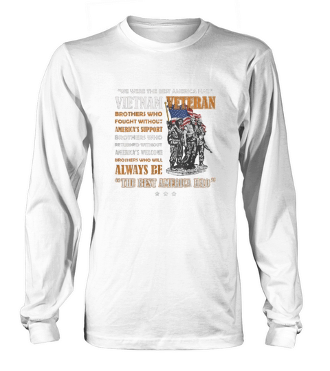 Vietnam Veteran We Were The Best America Had Memorial Day Long sleeved Unisex