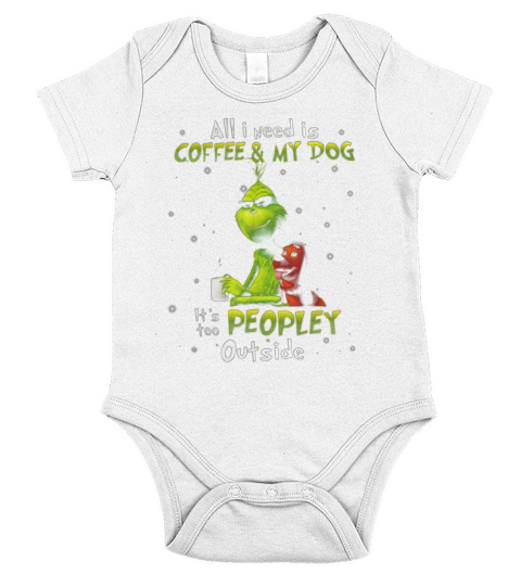 Grinch I Need Is Coffee And My Dog It Too Peopley Outside Short Sleeve Baby One-Piece