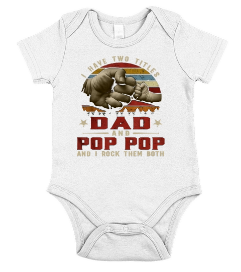 I Have Two Titles Dad And Pop Pop and i rock them both Short Sleeve Baby One-Piece