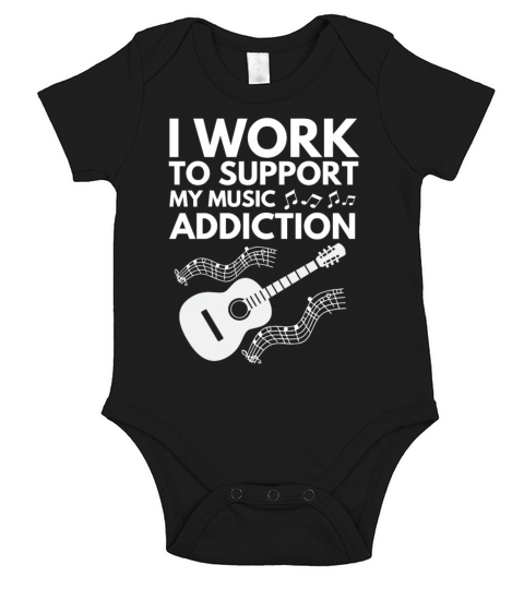 I Work To Support My Music Addiction Short Sleeve Baby One-Piece