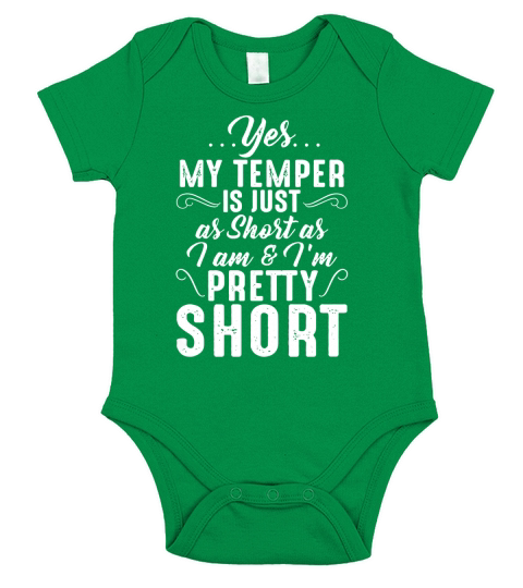 Yes My temper is just as short as I am and Im pretty short Short Sleeve Baby One-Piece