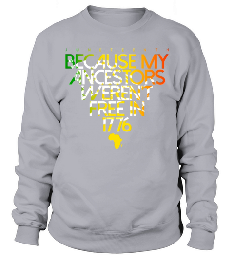 Ancestors Black Freedom Black History Juneteenth Sweatshirt Unisex