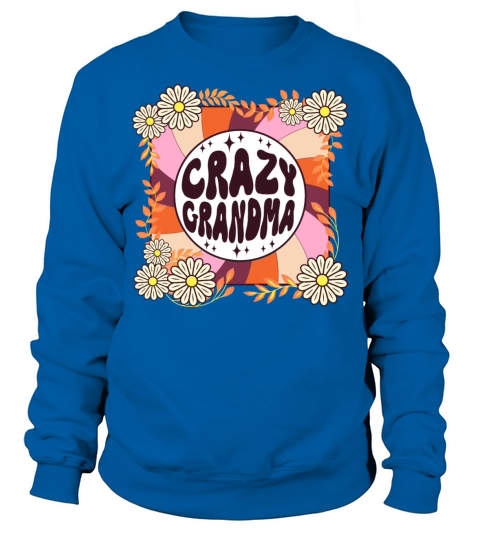 Cool Groovy Text Funny Retro Phrase Crazy Grandma Sweatshirt Unisex