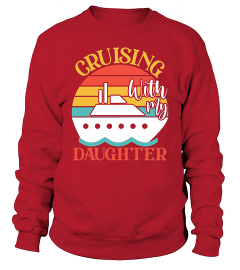 Cute Cruising with My Daughter Cruising Cruise Lov Sweatshirt Unisex