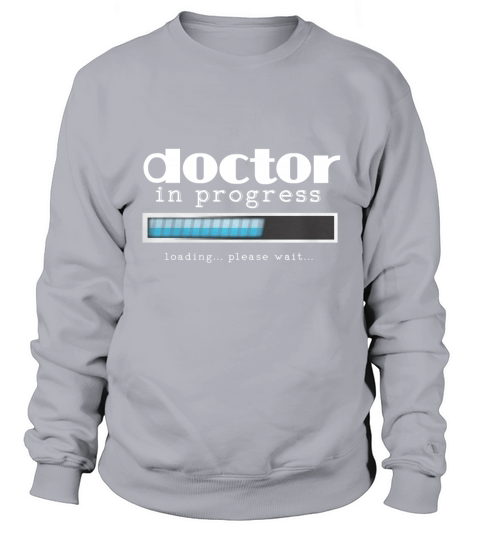 Doctor In Progress Funny Medical Student Gift T-shirt Women Sweatshirt Unisex