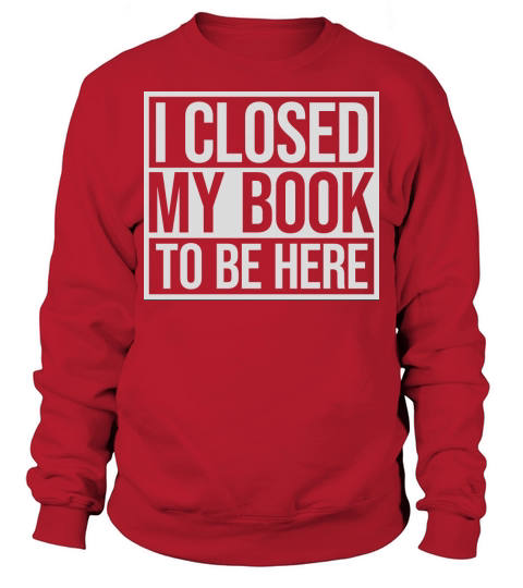 I closed my book Sweatshirt Unisex