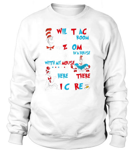 I Will Teach You You In A Room Dr Seuss Cat shirt Sweatshirt Unisex