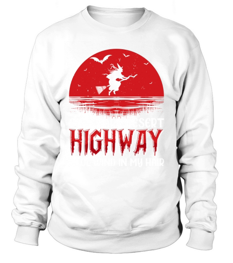 On A Dark Desert Highway Cool Wind In My Hair Sweatshirt Unisex