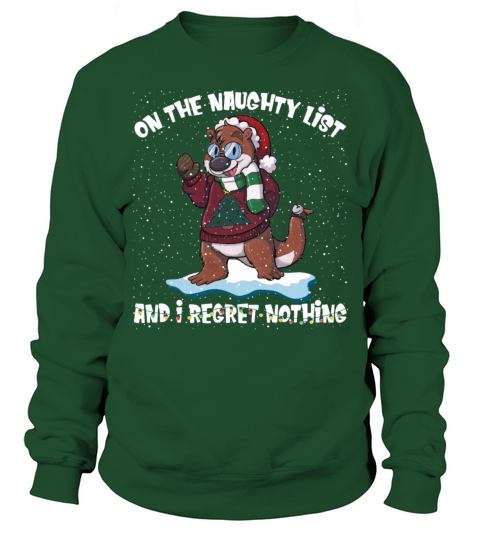 On The Naughty List And I Regret Nothing Otter Sweatshirt Unisex