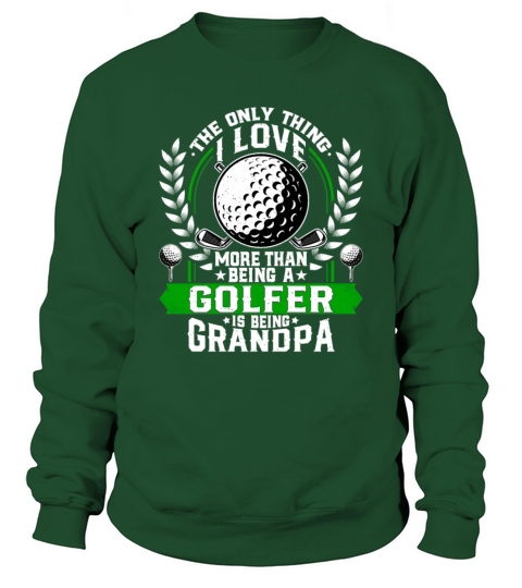 Only Thing I Love More Then Being a Golfer Sweatshirt Unisex