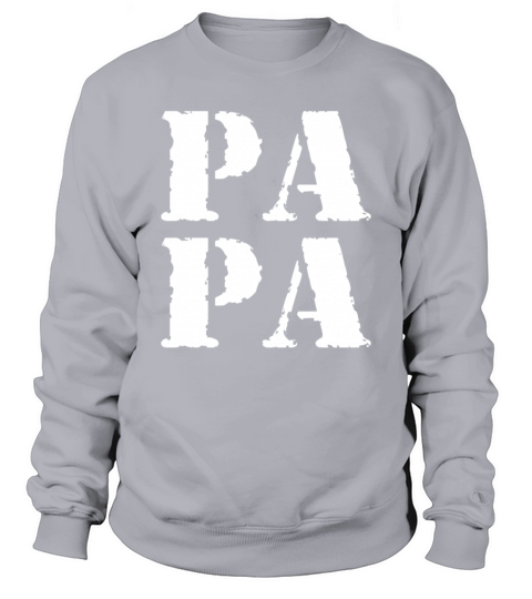 Papa Vintage Fathers Day Dad Quote For Papa Sweatshirt Unisex