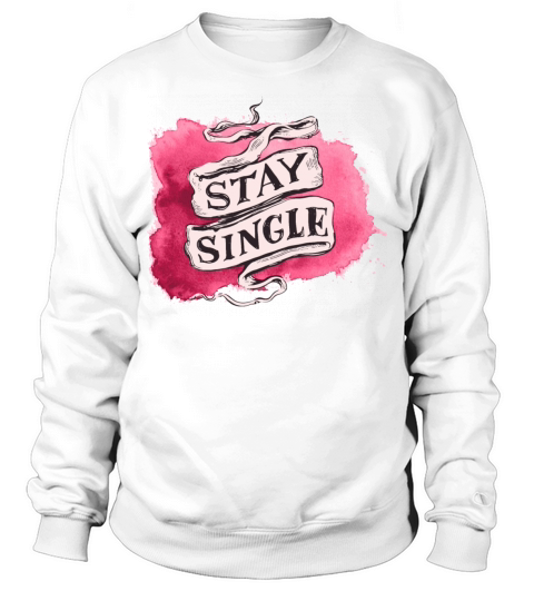 Stay single Sweatshirt Unisex