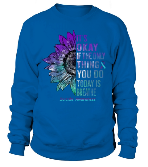 Suicide Awareness Shirt Sunflower Gift For Him her Sweatshirt Unisex