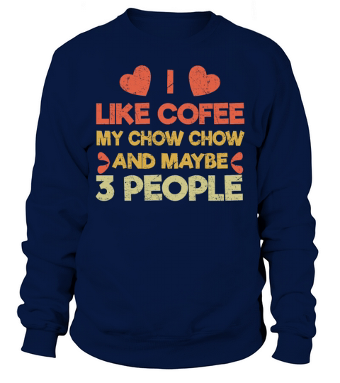 Vintage Pet Dog Like Coffee Love Chow Chow Sweatshirt Unisex