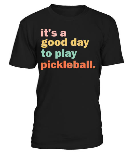 its a good day to play pickleball gift T-Shirt Unisex