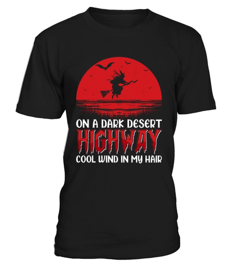 On A Dark Desert Highway Cool Wind In My Hair T-Shirt Unisex