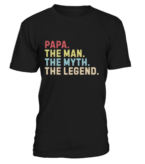 Papa The Man The Myth The Legend - Classic Guys / Unisex Tee T-Shirt Unisex