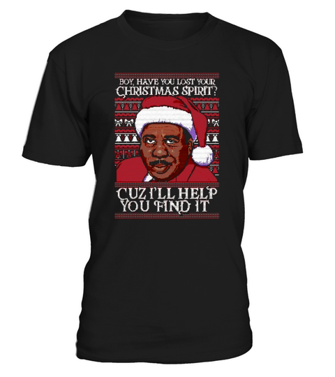 Stanley Hudson Boy have you lost Christmas spirit Cuz Ill help you find it Christmas shirt T-Shirt Unisex