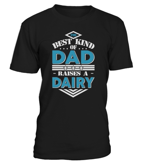 The best kind of dad raises a Dairy gift T-shirt T-Shirt Unisex