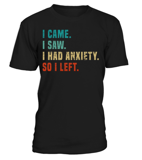 Vintage I Came I Saw I Had Anxiety So I Left Funny T-Shirt Unisex