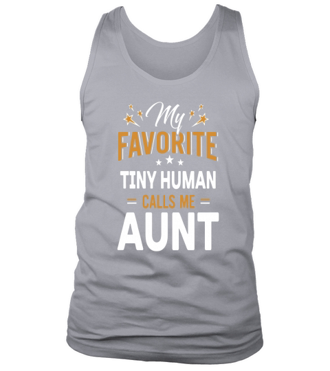 40 familyFamily Shirt My Favorite Tiny Human Calls Me Aunt Tank Top Unisex