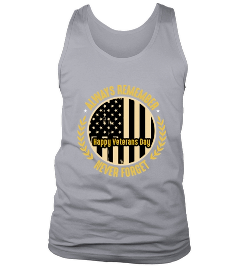 Always Remember Never Forget   Happy Veterans Day Tank Top Unisex