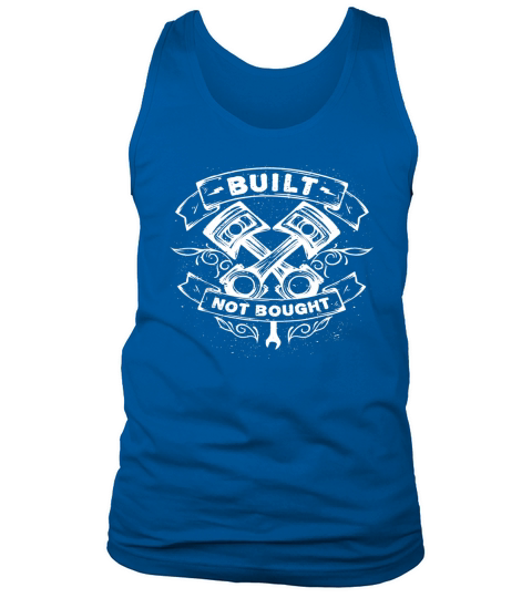 Built Not Bought Mechanic Pistons Custom T shirt Vintage Tank Top Unisex