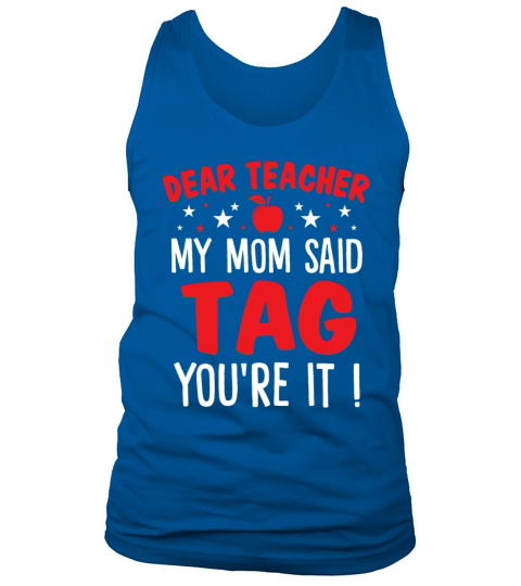 Dear Teacher My Mom Said Tag Youre It Funny Kids Tank Top Unisex