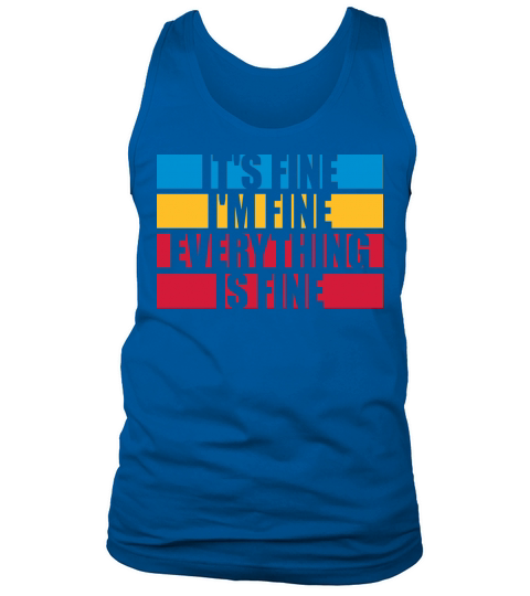 everything is fine quote Tank Top Unisex
