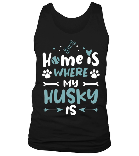 Home Is Husky Dog Owner Sayings Sweet Gift Ideas Tank Top Unisex